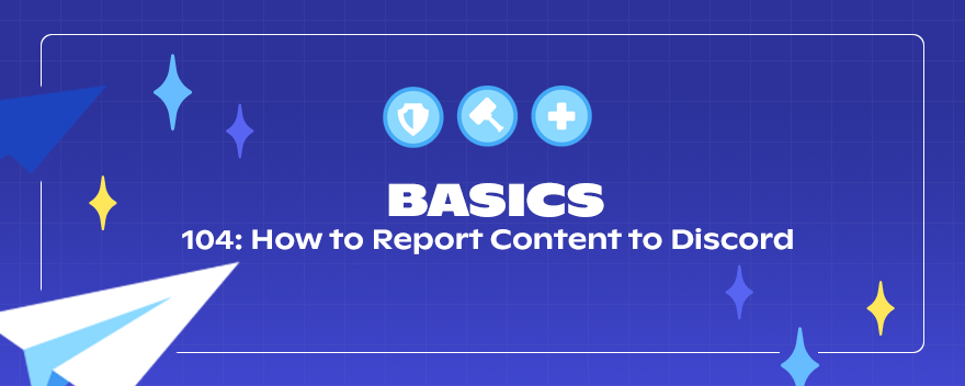 104: How To Report Content To Discord