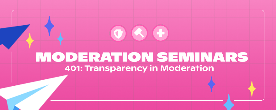 401: Transparency in Moderation