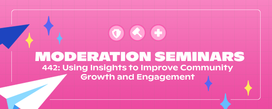 442: Using Insights to Improve Community Growth and Engagement